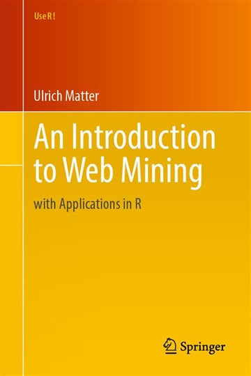 An Introduction to Web Mining : with Applications in R, 1e (eBook)